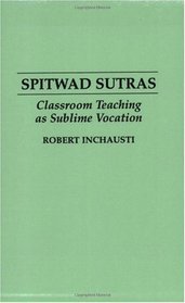 Spitwad Sutras: Classroom Teaching as Sublime Vocation