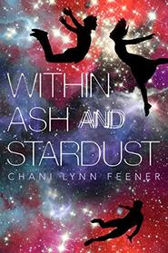 Within Ash and Stardust (The Xenith Trilogy)