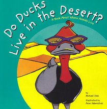Do Ducks Live in the Desert?: A Book About Where Animals Live (Animals All Around)