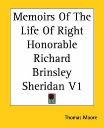Memoirs Of The Life Of Right Honorable Richard Brinsley Sheridan