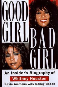 Good Girl, Bad Girl: An Insider's Biography of Whitney Houston