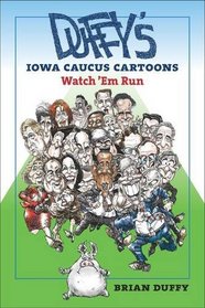 Duffy's Iowa Caucus Cartoons: Watch 'Em Run (Iowa and the Midwest Experience)