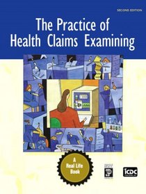 Practice of Health Claims Examining, The (2nd Edition) (Real Life Series)