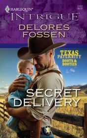 Secret Delivery (Texas Paternity, Bk  4) (Harlequin Intrigue, No 1122)