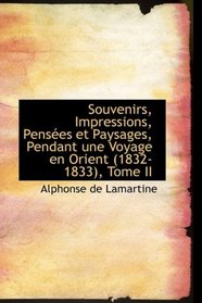 Souvenirs, Impressions, PensAces et Paysages, Pendant une Voyage en Orient (1832-1833), Tome II