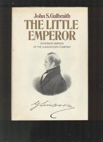 The little emperor: Governor Simpson of the Hudson's Bay company