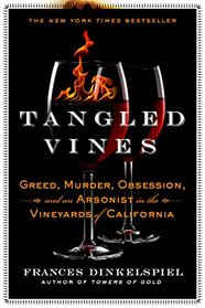 Tangled Vines: Greed, Murder, Obsession, and an Arsonist in the Vineyards of California