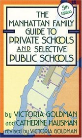 The Manhattan Family Guide to Private Schools and Selective Public Schools, 5th Ed. (Manhattan Family Guide to Private Schools  Selective Public Schools)