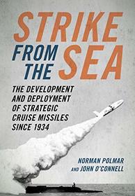 Strike from the Sea: The Development and Deployment of Strategic Cruise Missiles since 1934