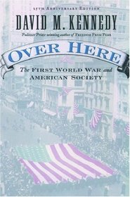 Over Here: The First World War And American Society