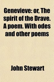 Genevieve: or, The spirit of the Drave. A poem. With odes and other poems