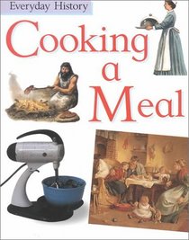 Cooking a Meal (Everyday History)