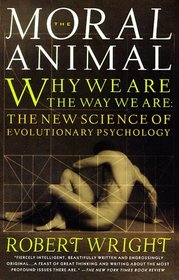 The Moral Animal : Why We Are, the Way We Are: The New Science of Evolutionary Psychology