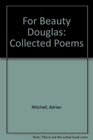 For Beauty Douglas: Collected Poems