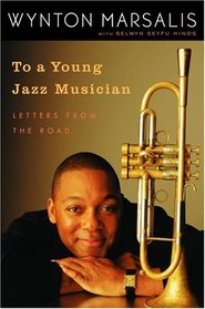 To a Young Jazz Musician : Letters from the Road