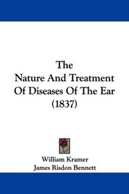 The Nature And Treatment Of Diseases Of The Ear (1837)