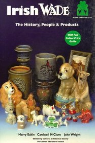 Irish Wade: The People, History and Products with Full Colour Price Guide