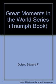 Great Moments in the World Series (A Triumph Book)