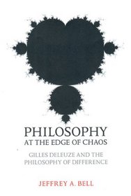 Philosophy at the Edge of Chaos: Gilles Deleuze and the Philosophy of Difference (Toronto Studies in Philosophy)
