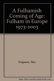 A Fulhamish Coming of Age: Fulham in Europe 1973-2003