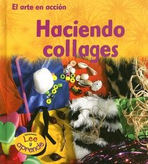 Haciendo collages (Heinemann Lee Y Aprende/Heinemann Read and Learn (Spanish)) (Spanish Edition)