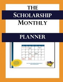 The Scholarship Monthly Planner - 2016/2017