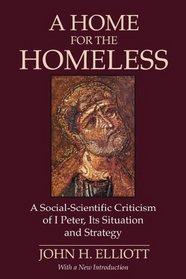 A Home for the Homeless: A Social-Scientific Criticism of 1 Peter, Its Situation and Strategy
