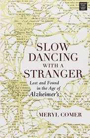 Slow Dancing With a Stranger: Lost and Found in the Age of Alzheimers (Platinum Nonfiction)