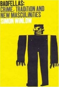 Badfellas: Crime, Tradition and New Masculinities