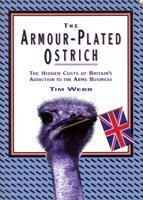 Armour-Plated Ostrich: The Hidden Costs of Britain's Addiction to the Arms Business (Radical Writing)