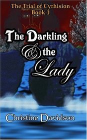 The Trial of Cyrhision Book 1: The Darkling and the Lady