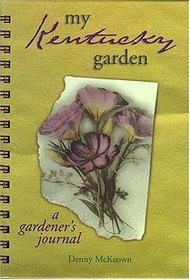 My Kentucky Garden: A Gardener's Journal (My Gardener's Journal)