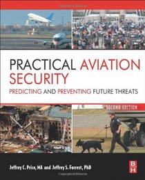 Practical Aviation Security, Second Edition: Predicting and Preventing Future Threats