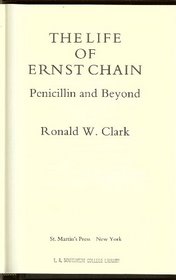 The Life of Ernst Chain: Penicillin and Beyond