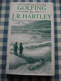 Golfing by J. R. Hartley