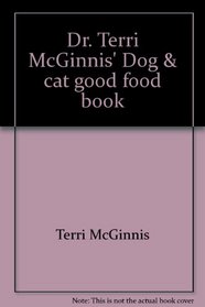 Dr. Terri McGinnis' Dog & Cat Good Food Book