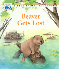 Beaver Gets Lost (Little Animal Adventures)