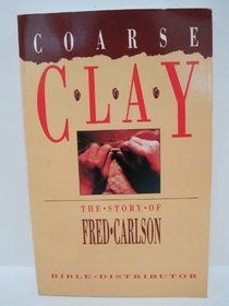 Coarse clay: The story of Fred Carlson