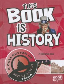 This Book is History: A Collection of Cool U.S. History Trivia (Super Trivia Collection)