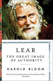 Lear: The Great Image of Authority (Shakespeare's Personalities)