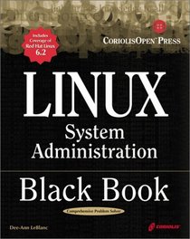 Linux System Administration Black Book: The Definitive Guide to Deploying and Configuring the Leading Open Source Operating System
