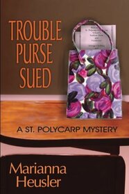 Trouble Purse Sued (St. Polycarp Mystery)