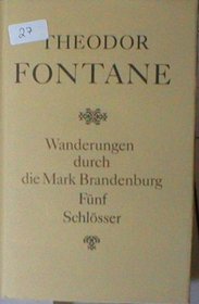 Wanderungen durch die Mark Brandenburg: Band 5, Funf Schlosser