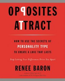 Opposites Attract: How to Use the Secrets of Personality Type to Create a Love That Lasts
