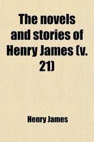 The novels and stories of Henry James (v. 21)