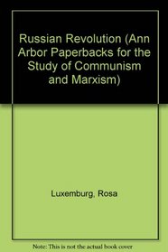 The Russian Revolution, and Leninism or Marxism? (Ann Arbor Paperbacks for the Study of Communism and Marxism)