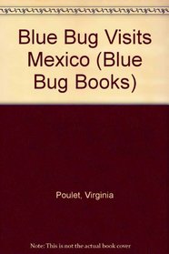 Blue Bug Visits Mexico (Blue Bug Books)