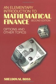 An Elementary Introduction to Mathematical Finance : Options and other Topics