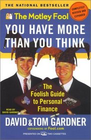 The Motley Fool: You have More Than You Think : The Foolish Guide To Personal Finance