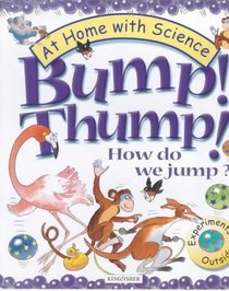 Bump! Thump! How Do I Jump?: Experiments Outside (At Home with Science)